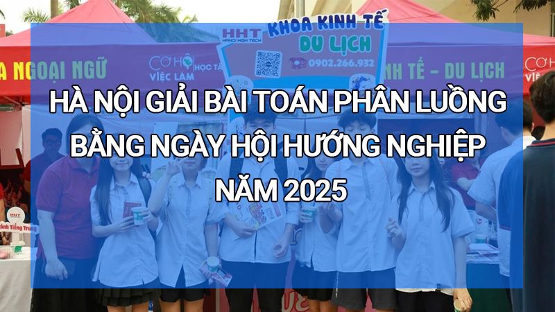 Hà Nội giải bài toán phân luồng bằng ngày hội hướng nghiệp 10.000 người