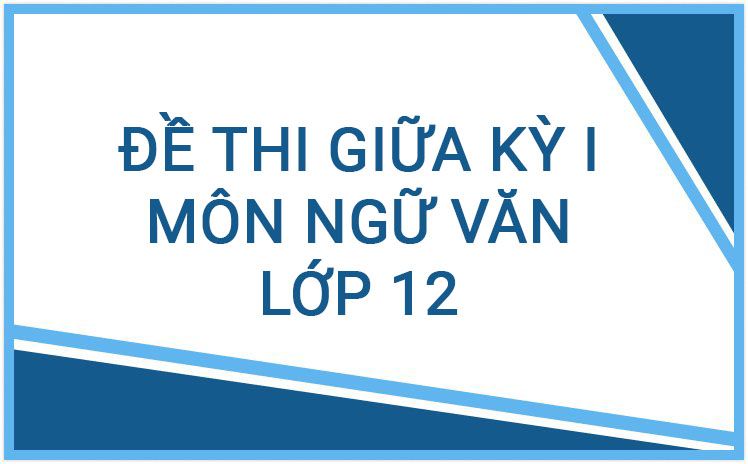 Bộ đề thi môn ngữ văn lớp 12 năm học 2023 - 2024