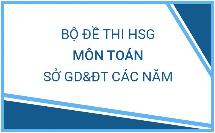 Bộ đề thi HSG Toán 9 _ Sở GD&ĐT Hà Nội các năm