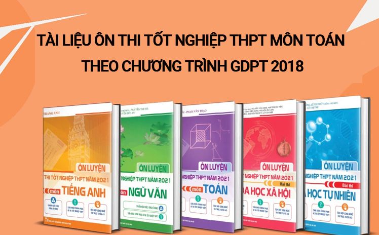 Tài liệu ôn thi tốt nghiệp THPT môn Toán theo chương trình GDPT 2018