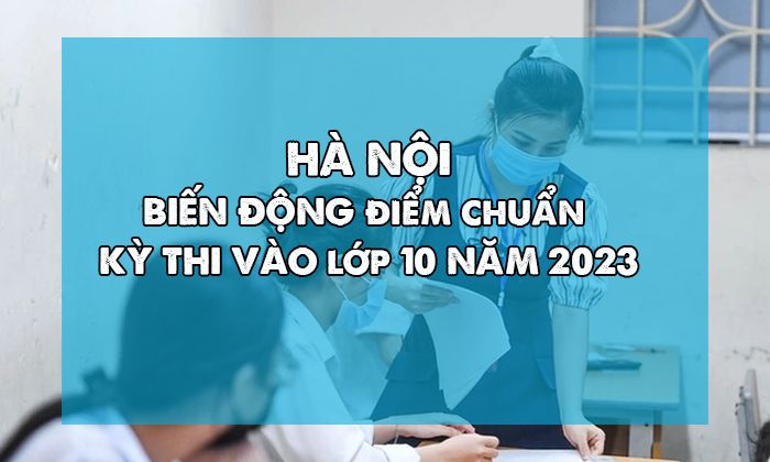 Hà Nội: 97 trường tăng điểm chuẩn lớp 10, cao nhất tới 7 điểm