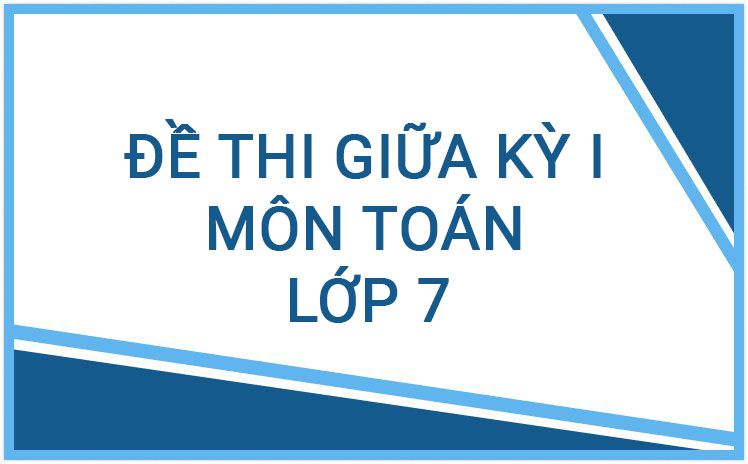 Đề thi giữa học kỳ I môn toán lớp 7 năm học 2023 - 2024