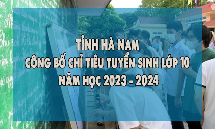Chỉ tiêu tuyển sinh vào lớp 10 Hà Nam năm 2023