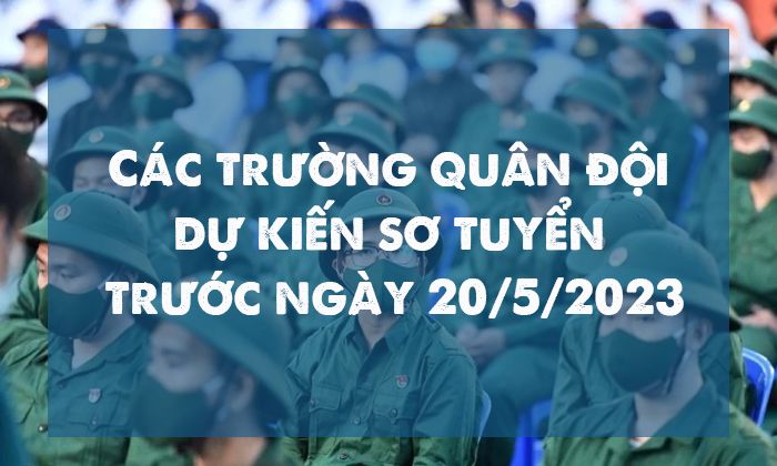 Các trường quân đội dự kiến sơ tuyển trước 20/5