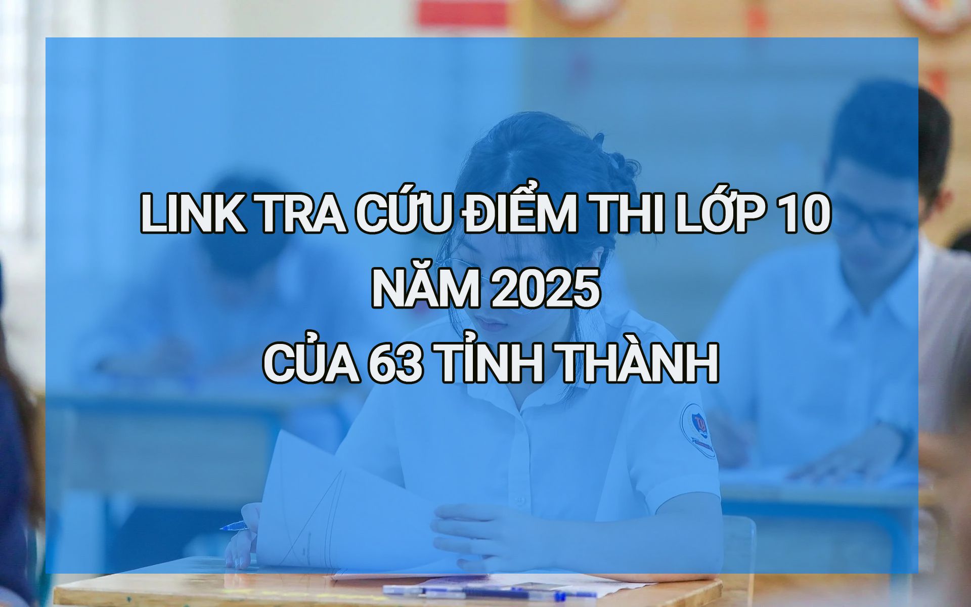 Link tra cứu điểm thi lớp 10 năm 2025 của 63 tỉnh thành