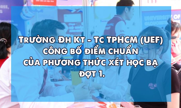 Trường đại học đầu tiên công bố điểm chuẩn xét tuyển học bạ năm 2024