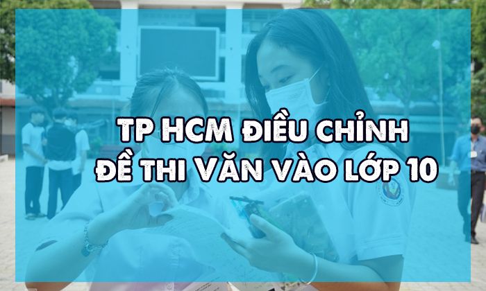 TP HCM điều chỉnh đề thi Văn vào lớp 10